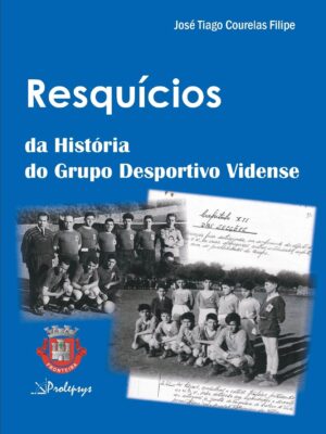 Resquícios da História do Grupo Desportivo Vidense