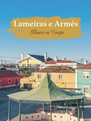 Lameiras e Armés – Olhares no Tempo